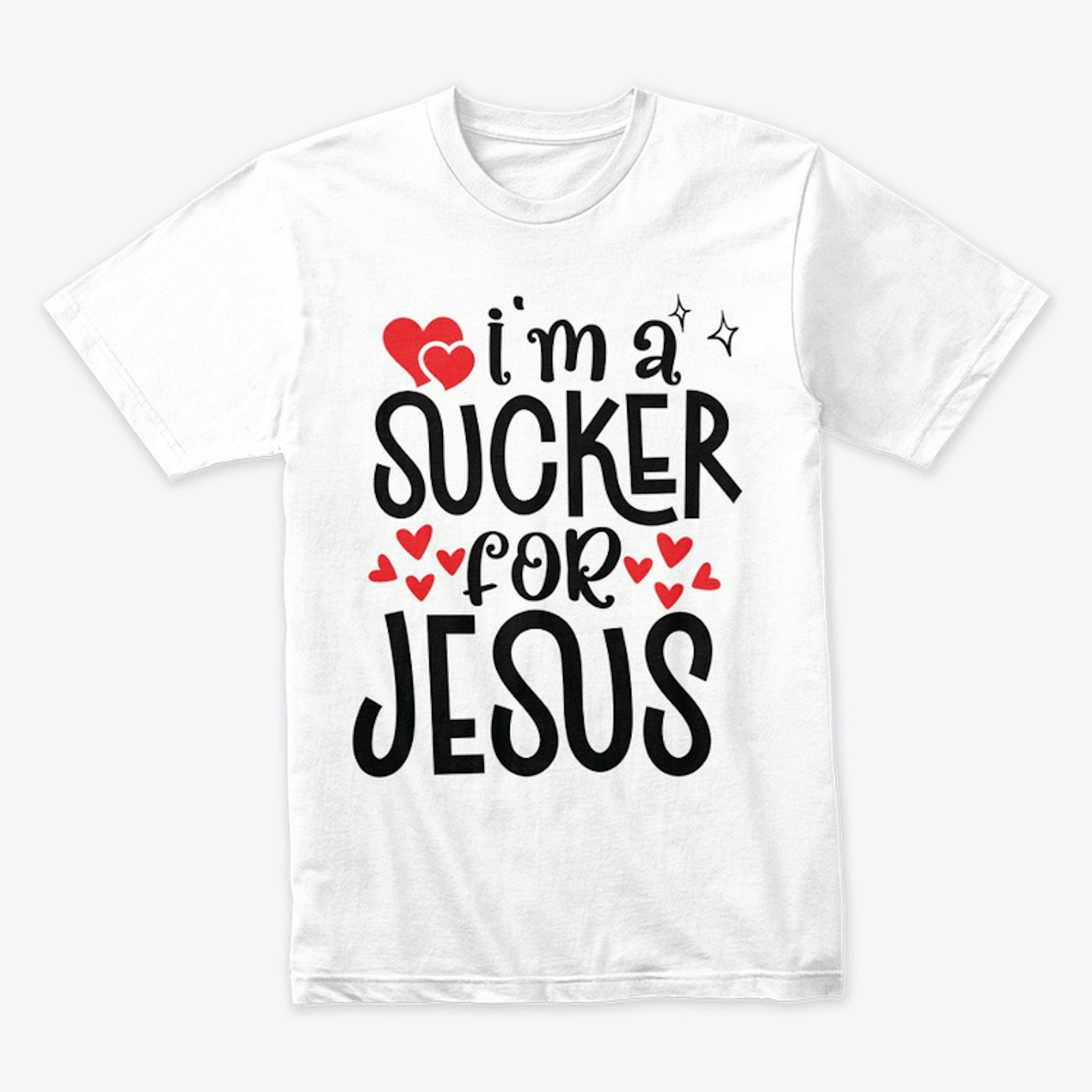 I'm a sucker for Jesus