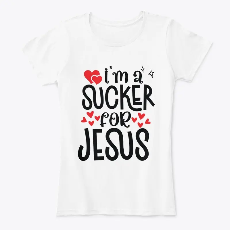 I'm a sucker for Jesus